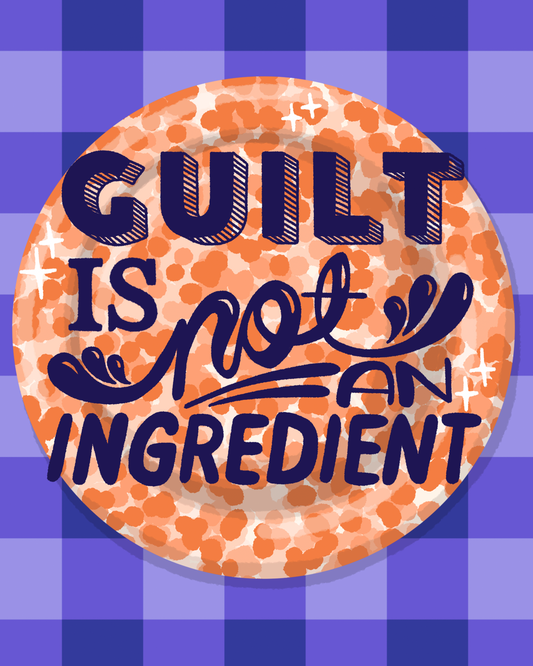 "Guilt is not an ingredient" Plate Print